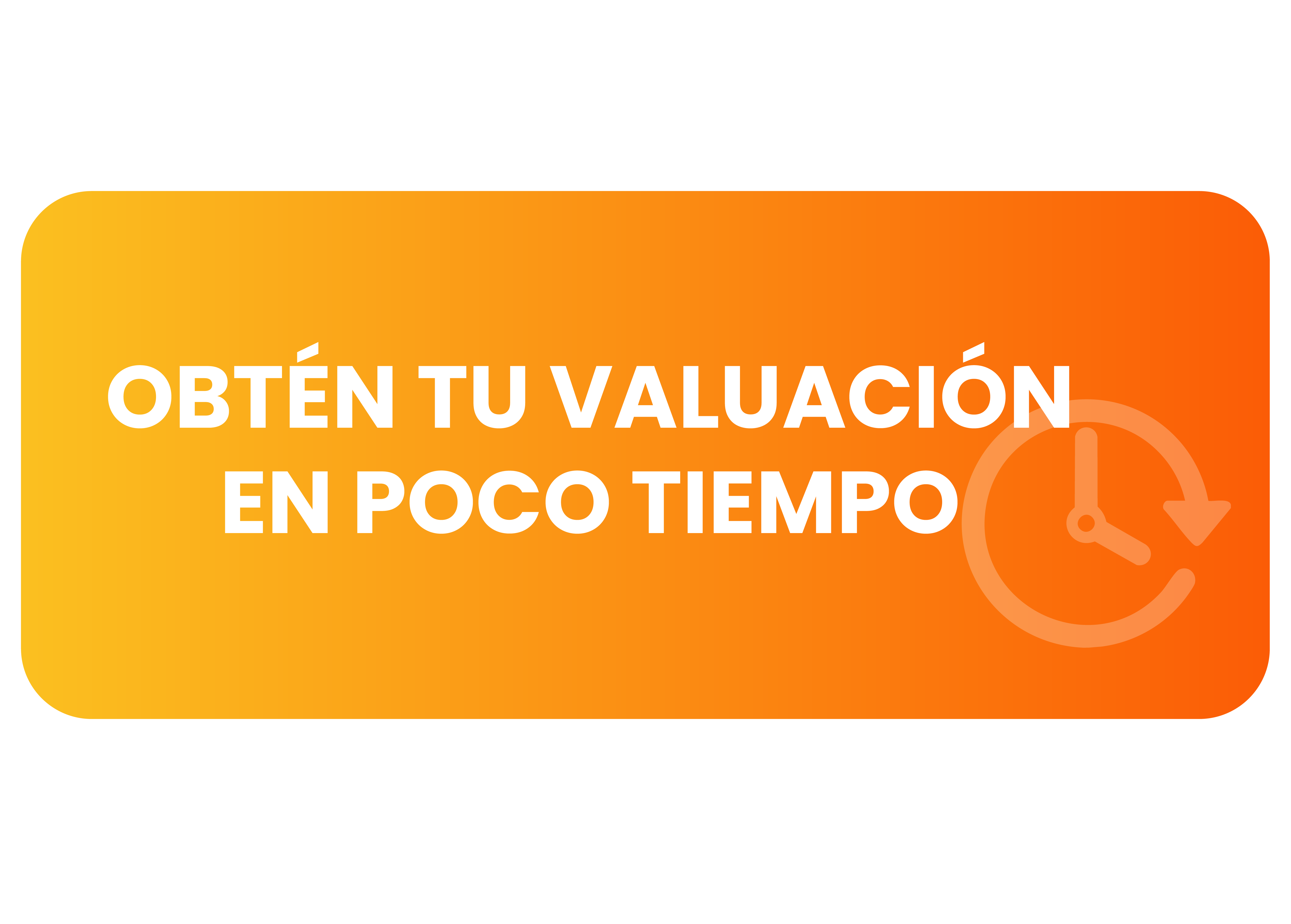 Obtén tu valuación en poco tiempo